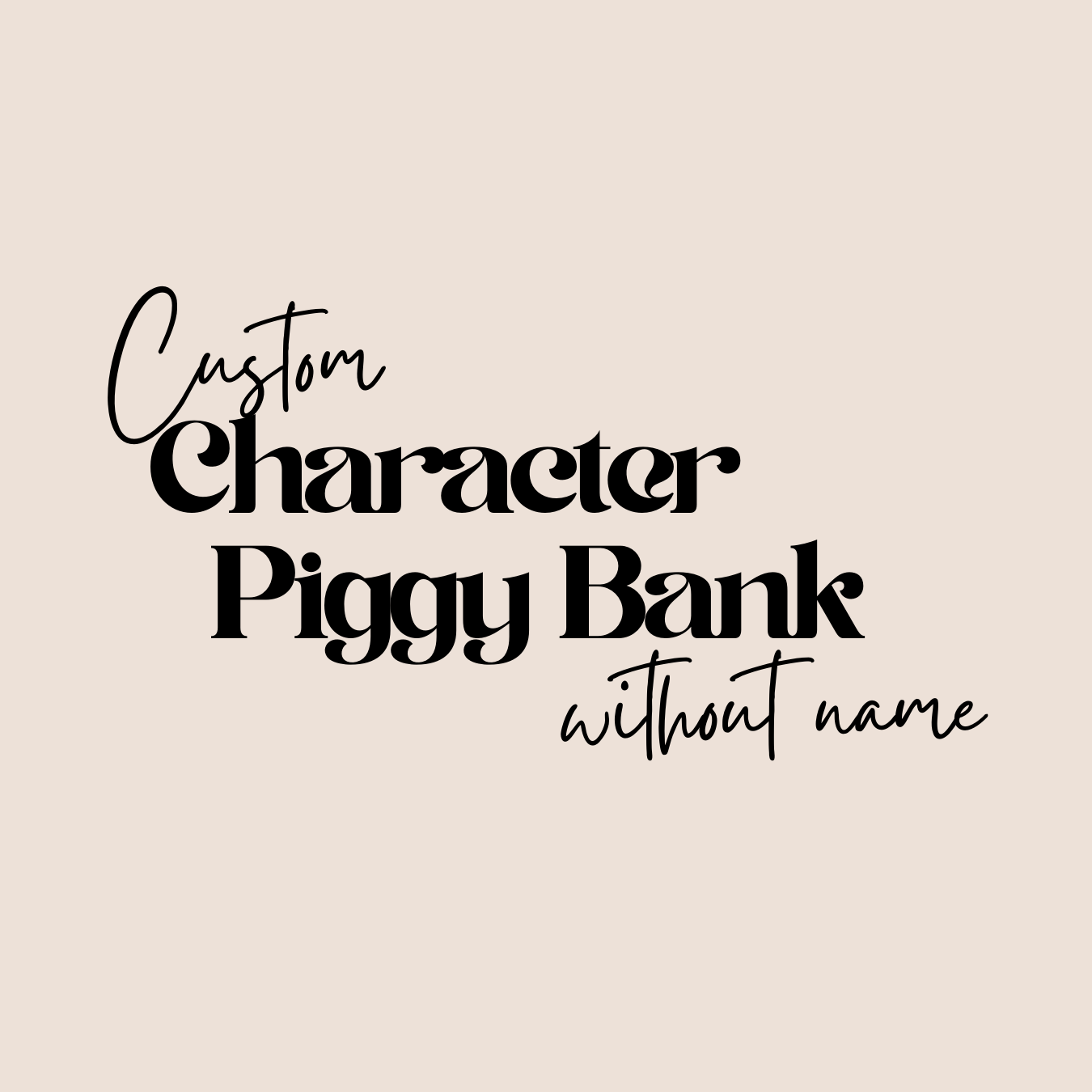 Custom Character Piggy Bank (without name)