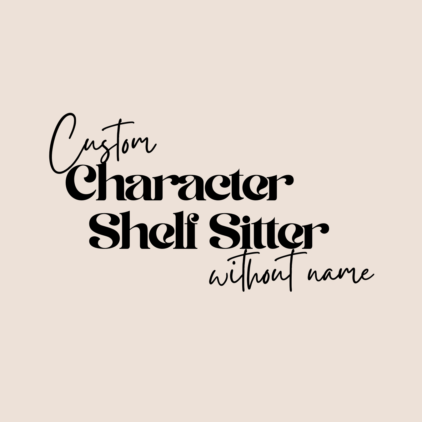 Custom Character Shelf Sitter (without name)