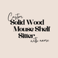 Custom Solid Wood Mouse Shelf Sitter (with name)