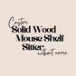 Custom Solid Wood Mouse Shelf Sitter (without name)